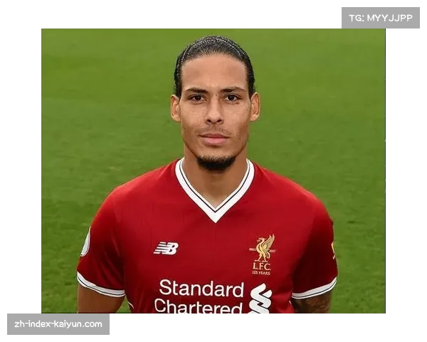 利物浦后卫范戴克攻防俱佳 头球破门成关键先生 利物浦后卫范戴克攻防俱佳 头球破门成关键先生